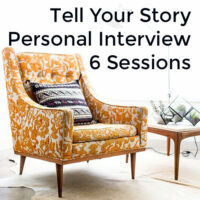 Tell Your Story 6 Personal Interviews